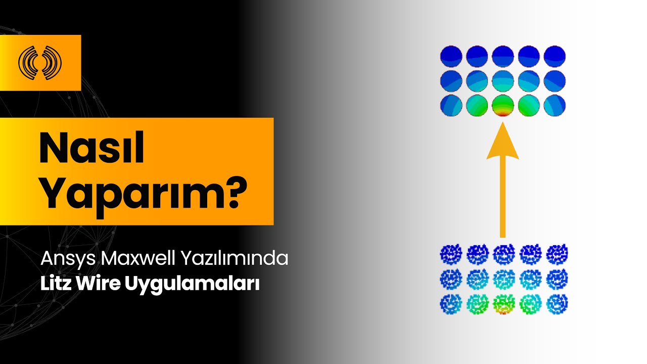 Nasıl Yapılır I Ansys Maxwell yazılımında Litz Wire uygulamaları