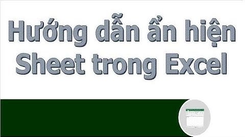 Hướng dẫn ẩn hiện Sheet trong Excel