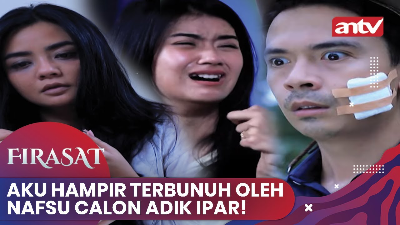 Aku Hampir Terbunuh Oleh Nafsu Calon Adik Ipar! | Firasat ANTV | Eps 15 FULL