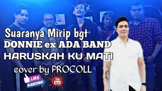 PARAHH !! SUARANYA MIRIP DONNIE ADA BAND || HARUSKAH KU MATI cover by PROCOLL ft LUTFI