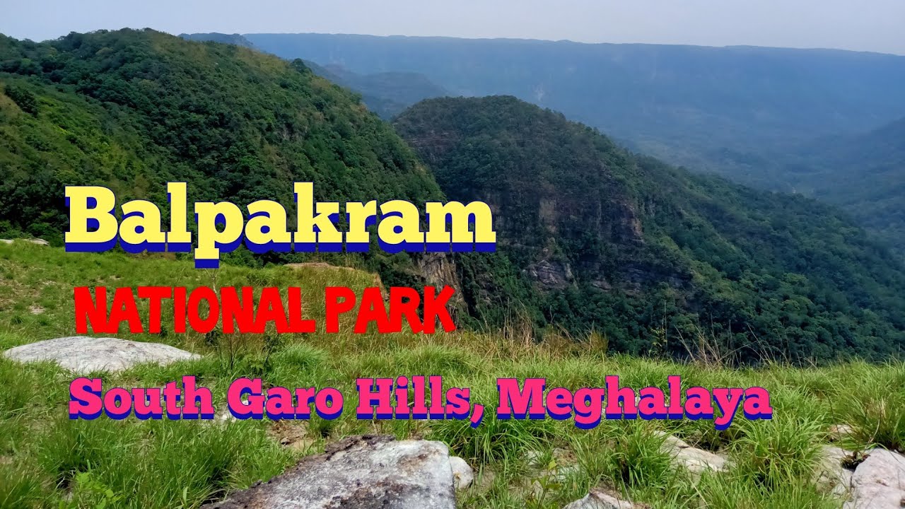 Balpakram National Park | South Garo Hills of Meghalaya | India - YouTube