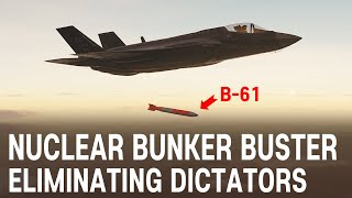 B-61 Nuclear Bunker Buster to Eliminate Dictators