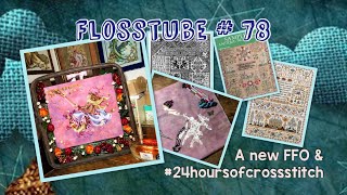 Flosstube #78 A new FFO & a little #24hoursofcrossstitch