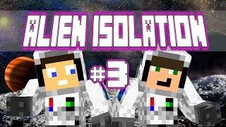 Minecraft | ALIEN ISOLATION #3 | RIP Alien