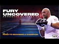 Fury uncovered  episode 1 the road to becoming a champion