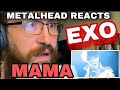 METALHEAD REACTS - EXO - MAMA MV, KOREAN VERSION + CHINESE VERSION 🔥🔥🔥