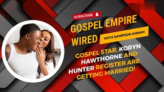 Gospel Singer Koryn Hawthorne And Hunter Register Are Getting Married