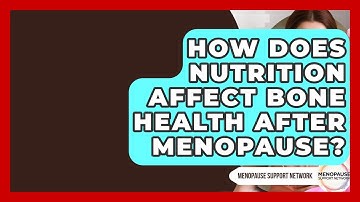 How Does Nutrition Affect Bone Health After Menopause? - Menopause Support Network
