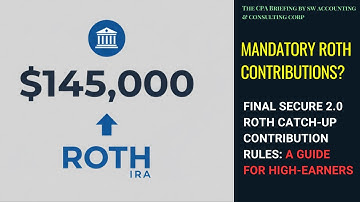 Earning Over $145k? Your 401(k) Catch-Up Contributions Must Be Roth (Secure 2.0 ACT update)