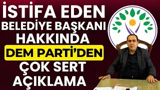 İstifa eden belediye başkanı hakkında DEM Parti'den çok sert açıklama Resimi