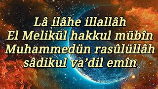 Lâ ilâhe illallâhül melikül hakkul mübîn Muhammedün rasûlüllâhi sâdikul va’dil emîn × 100 tekrar