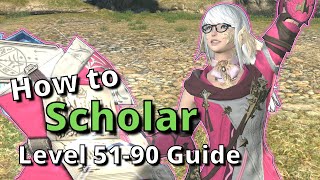 Scholar Advanced Guide for Level 51-90: Endgame Openers and Healing Advice Included! [FFXIV 6.38+]
