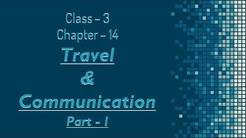 Travel & Communication || Social Science || Class-3 || Chapter-14 || Part-1