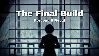 The Final Build! | Persona 5 Royal