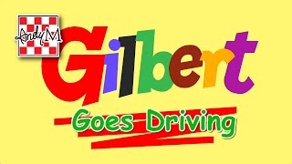 Gilbert Goes Driving