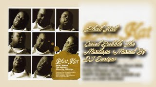 Phat Kat - Quiet Bubble The Mixtape (Mixed By DJ Design)