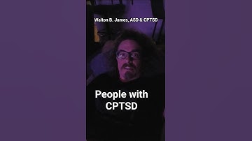 People with CPTSD, Walton B. James, ASD & CPTSD #autism #cptsd #shorts #wtf #short