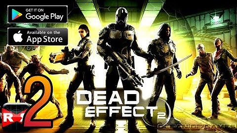 Dead Effect 2 - Gameplay Walkthrough Part 2 - Chapter 2 - (iOS Android)