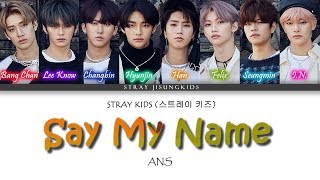 How Would STRAY KIDS Sing ANS "SAY MY NAME"