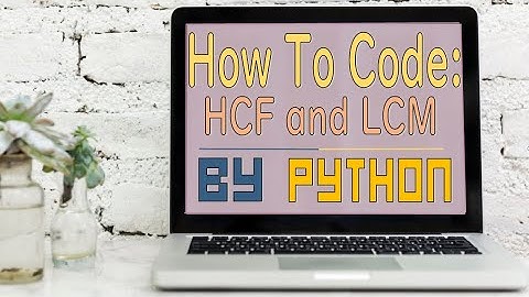 How To Code: LCM and HCF finder using python || 100% Worked.