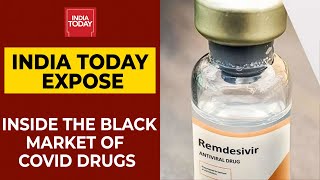 India Today Exposes Black Market Of Covid Drugs, Remdesivir Sold 6 Times The Retail Price| Exclusive