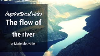 How to live a happier life - Follow the rivers flow (inspirational video)