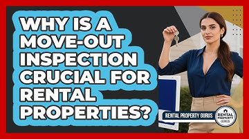 Why Is A Move-out Inspection Crucial For Rental Properties? - Rental Property Gurus