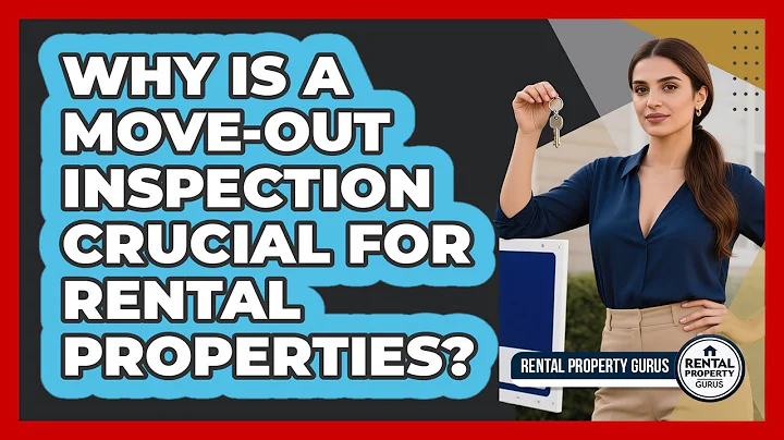 Why Is A Move-out Inspection Crucial For Rental Properties? - Rental Property Gurus