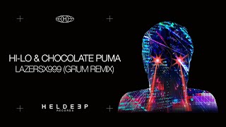 Смотреть клип Hi-Lo & Chocolate Puma - Lazersx999 (Grum Remix) [Official Audio]