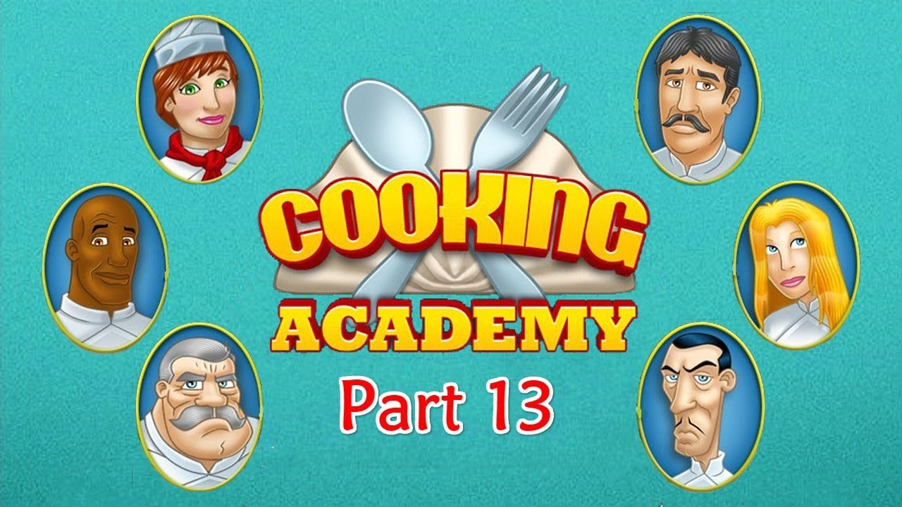 Cooking Academy - Gameplay Part 13 (Dinner) 1 of 4 - YouTube