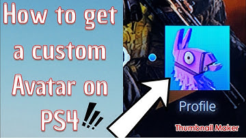 How to get a custom Profile picture on PS4 !