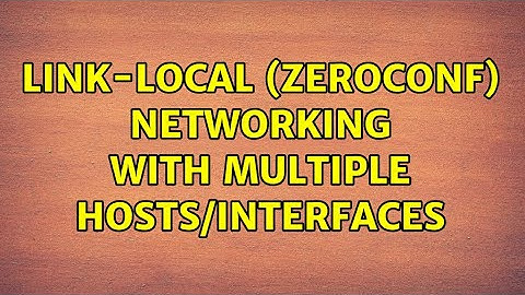 Link-local (zeroconf) networking with multiple hosts/interfaces