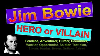 Was Jim Bowie really a hero? He was a remarkable and controversial opportunist, but did he deserve t