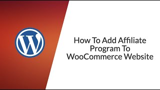 How To Add Affiliate Program To WooCommerce Website