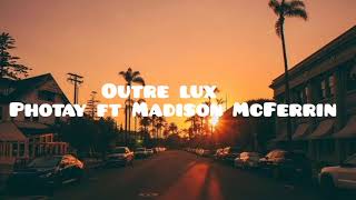 Photay - Outre Lux (ft Madison McFerrin)Lyrics video