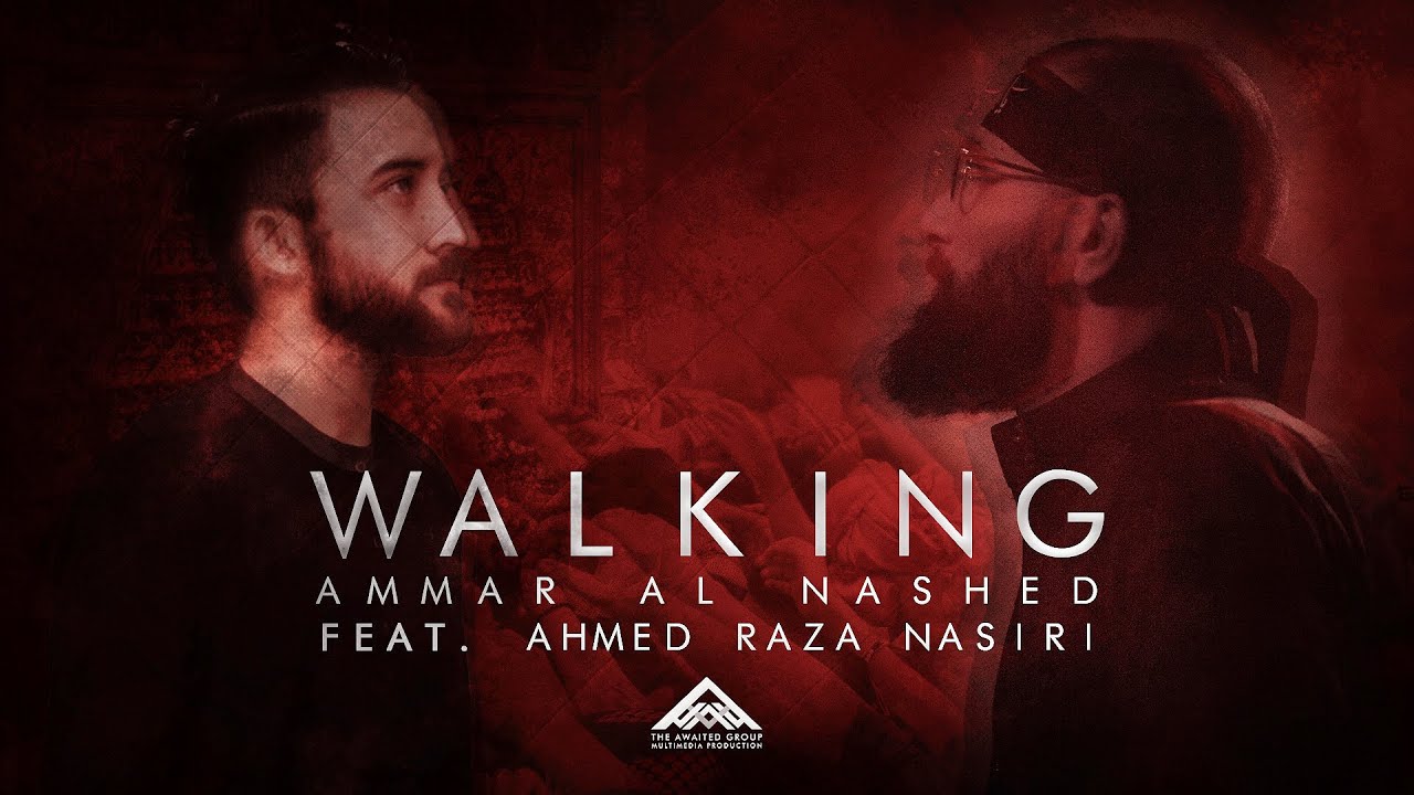 Ammar Al Nashed   Walking feat Ahmed Raza Nasiri
