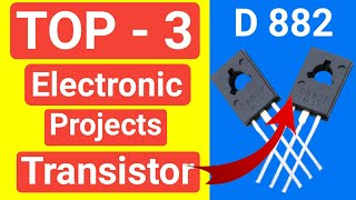 TOP 3 Electronic Projects Using D 882 Transistor || @SamarExperiment