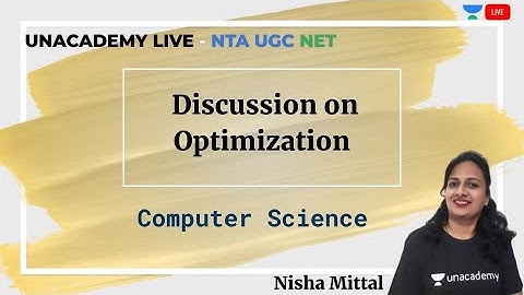 Optimization | Computer Science | Unacademy Live - NTA UGC NET | Nisha Mittal