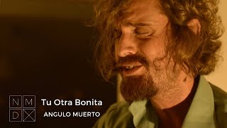 Video thumbnail of "Tu Otra Bonita - Ángulo Muerto // NÓMADE"