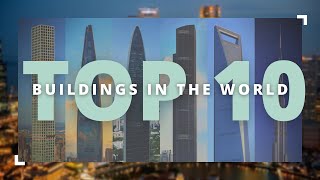 Top 10 Famous Buildings in The World