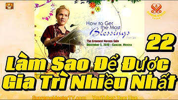 Làm Sao Để Được Gia Trì Nhiều Nhất, Phần 22. HOW TO GET THE MOST BLESSINGS