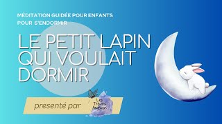 Conte méditatif pour enfants | pour s'endormir | Le petit lapin blanc qui voulait dormir
