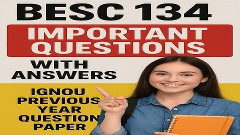 IGNOU BESC 134 Important Questions with Answers | Solved PYQ for June 2025 Exam