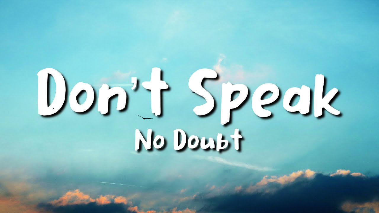 No Doubt - Don’t Speak (lyrics)