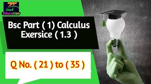 Bsc Part 1.Calculus ....Exercise 1.3 ...Q # 21 to 35
