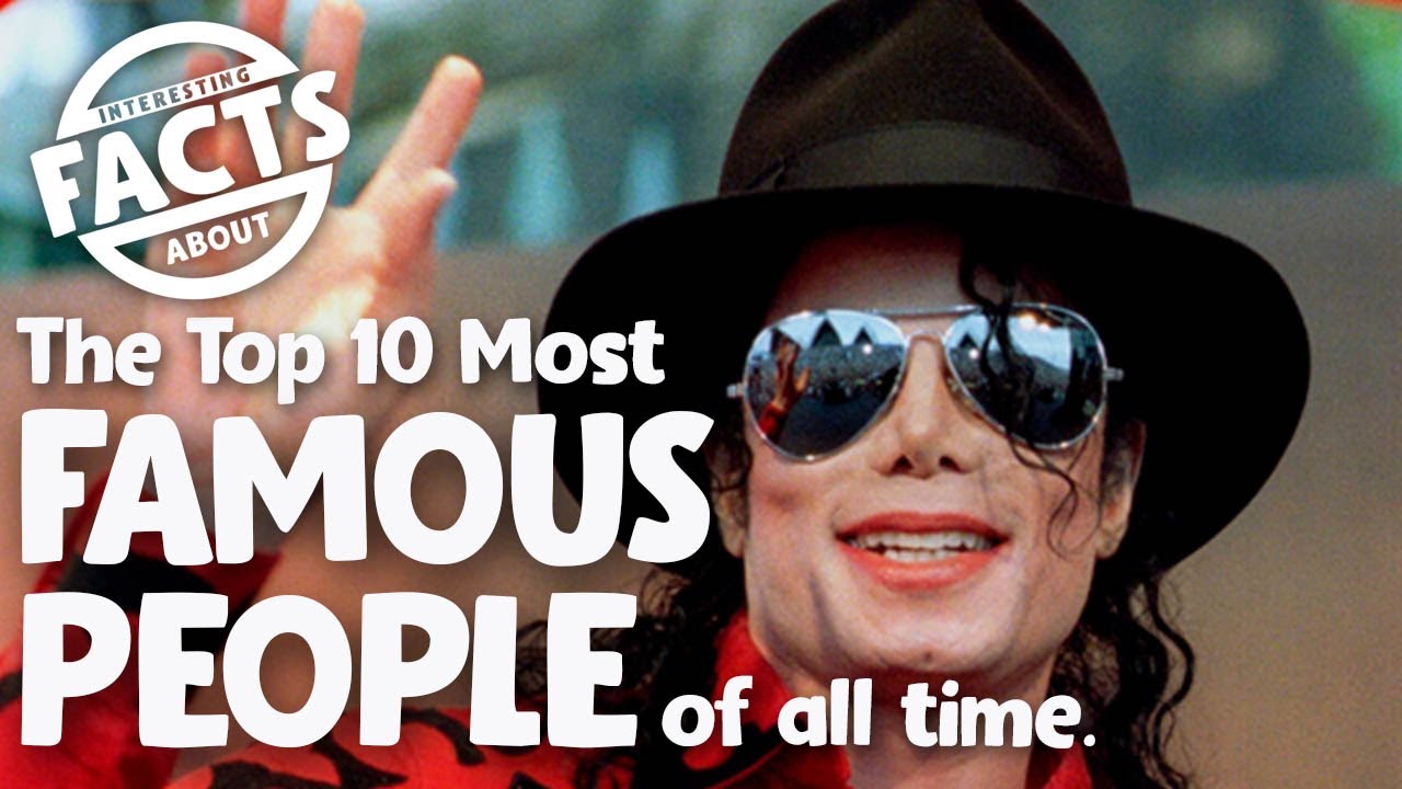 The Top 10 Most Famous People Of All Time YouTube The Top 10 Most Famous People Of All Time YouTube