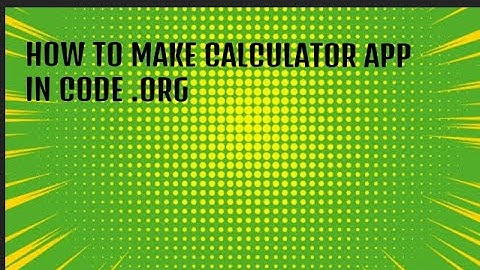 HOW TO CODE A CALCULATOR APP IN CODE.ORG