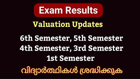 Exam Results and Valuation Updates - - 6th sem, 5th sem, 3rd sem, 1st sem, 4th semester