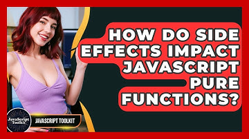 How Do Side Effects Impact JavaScript Pure Functions? - JavaScript Toolkit