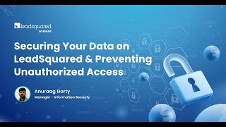 How to prevent unauthorized access and secure your data in LeadSquared?